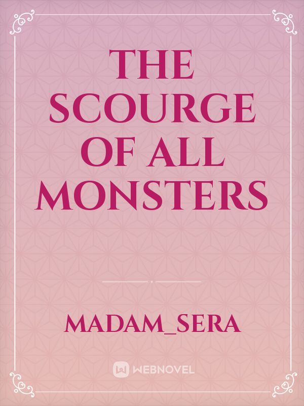 The Scourge of All Monsters
