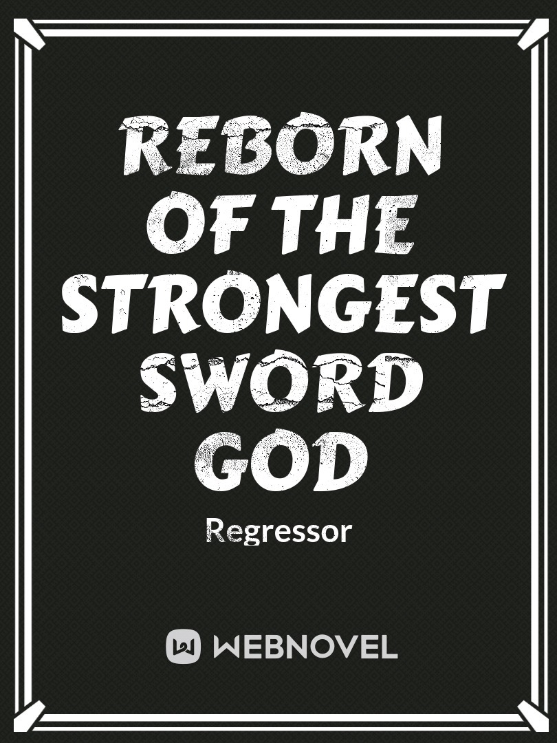 Reborn Of The Strongest Sword God