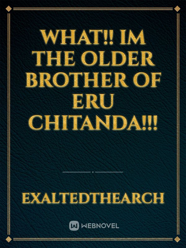 What!! Im The Older Brother Of Eru Chitanda!!!