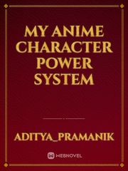 My Anime Character Power System Book
