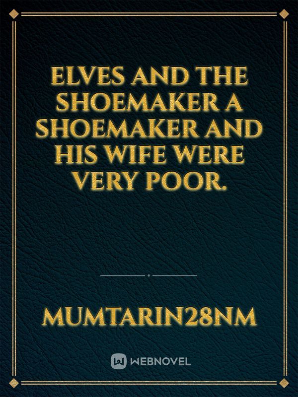 Elves and the Shoemaker

A shoemaker and his wife were very poor. Book