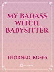 MY BADASS WITCH BABYSITTER Book