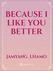 Because I like You Better Book