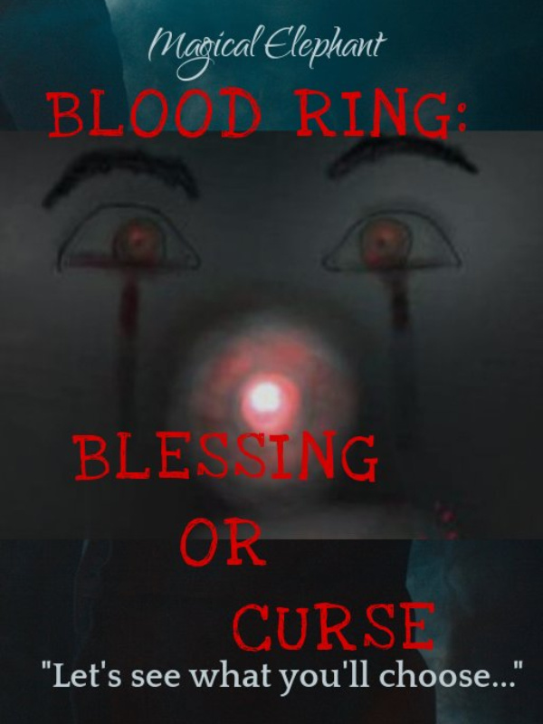 BLOOD RING: BLESSING OR CURSE