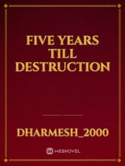 FIVE YEARS TILL DESTRUCTION Book
