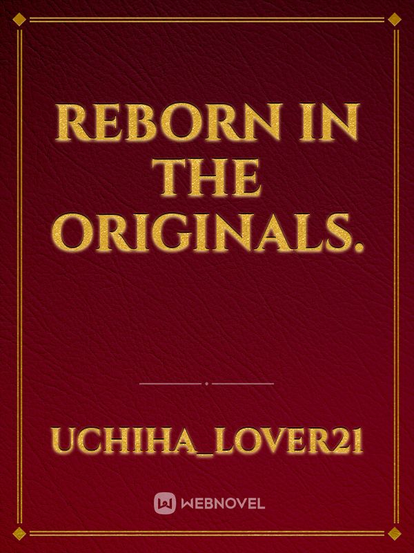 Reborn in the originals.
