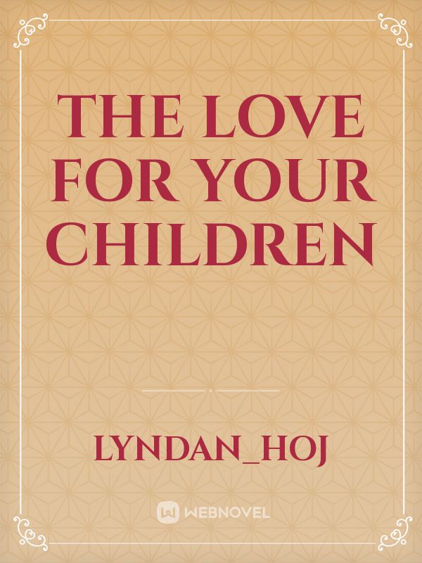The Love For Your Children Book
