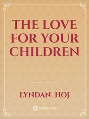 The Love For Your Children Book