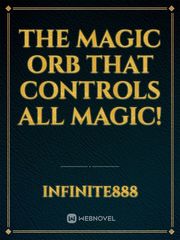 The Magic Orb that Controls All Magic! Book