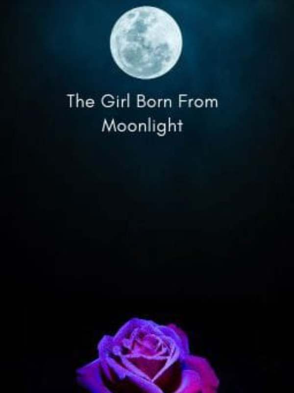 The Girl Born From Moonlight