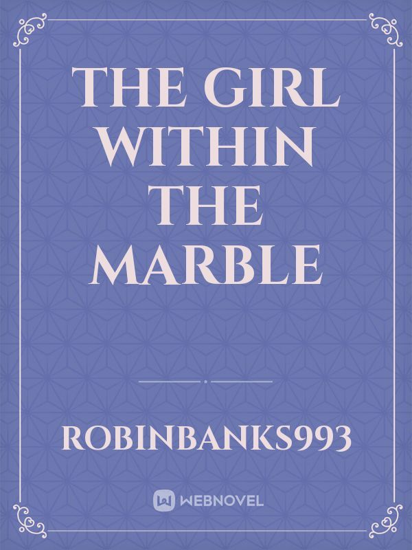 The Girl Within The Marble