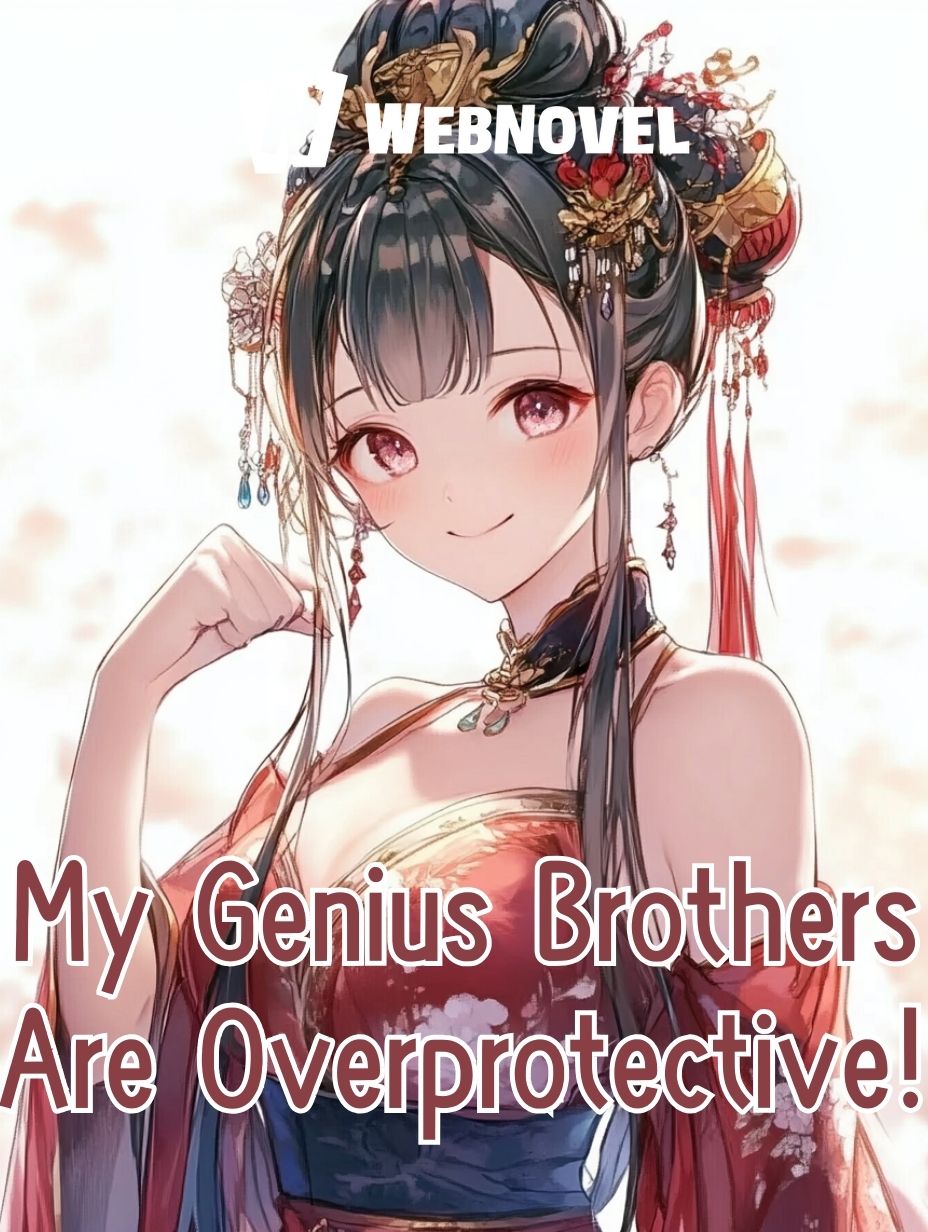 My Genius Brothers Are Overprotective!