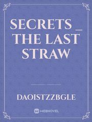 Secrets _ the last straw Book