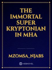 The immortal super Kryptonian in MHA Book