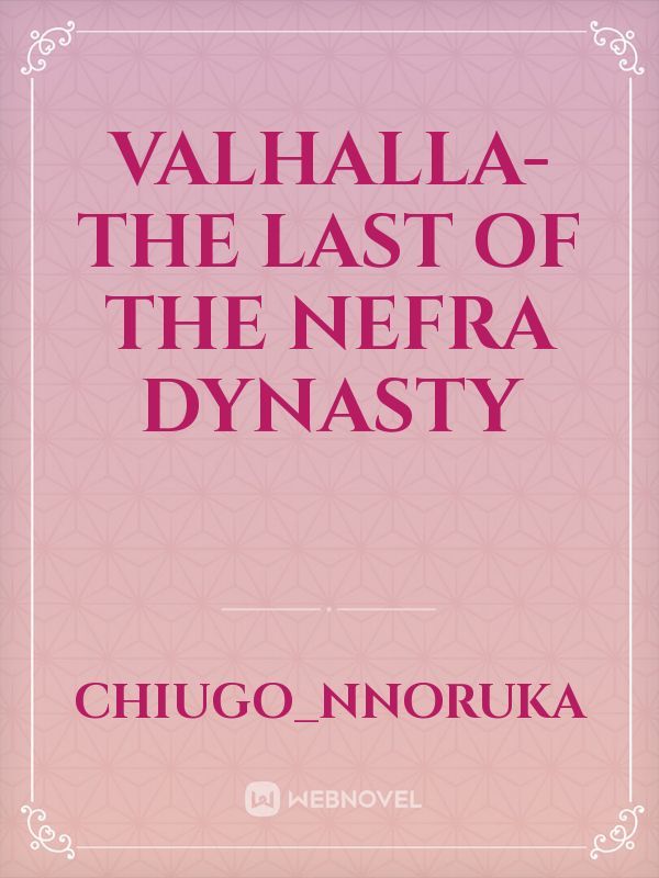 Valhalla- The last of the Nefra dynasty