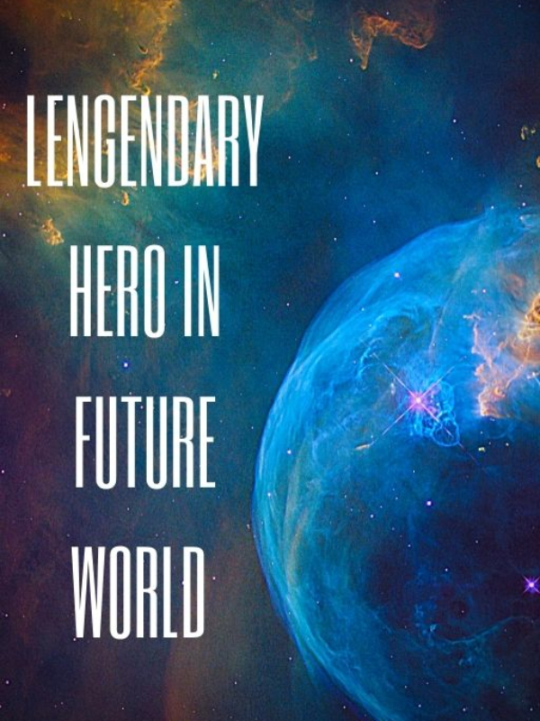 lengendary hero in future world