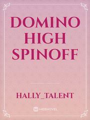 Domino high spinoff Book