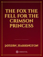 The fox the fell for the crimson princess Book