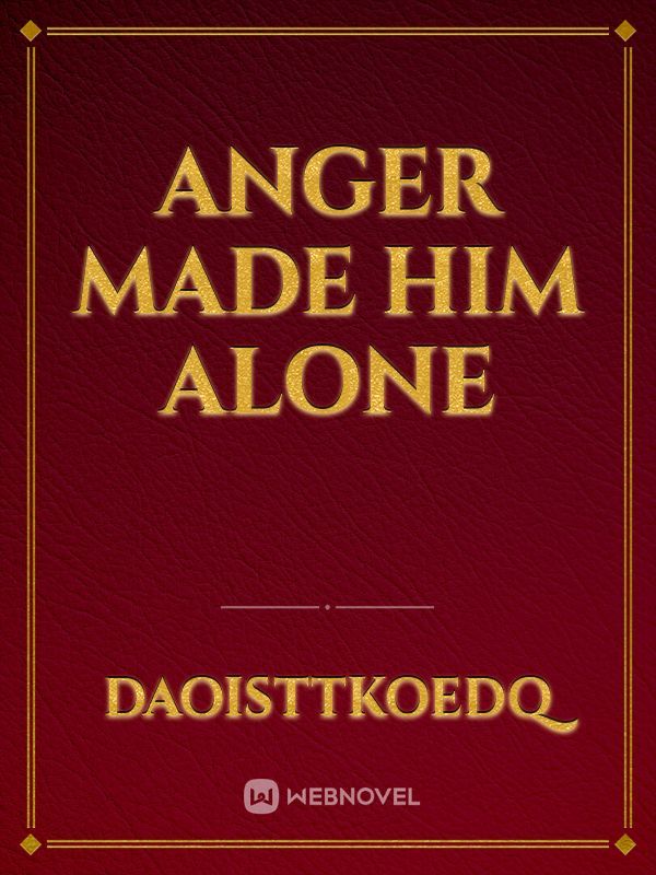 anger made him alone Book