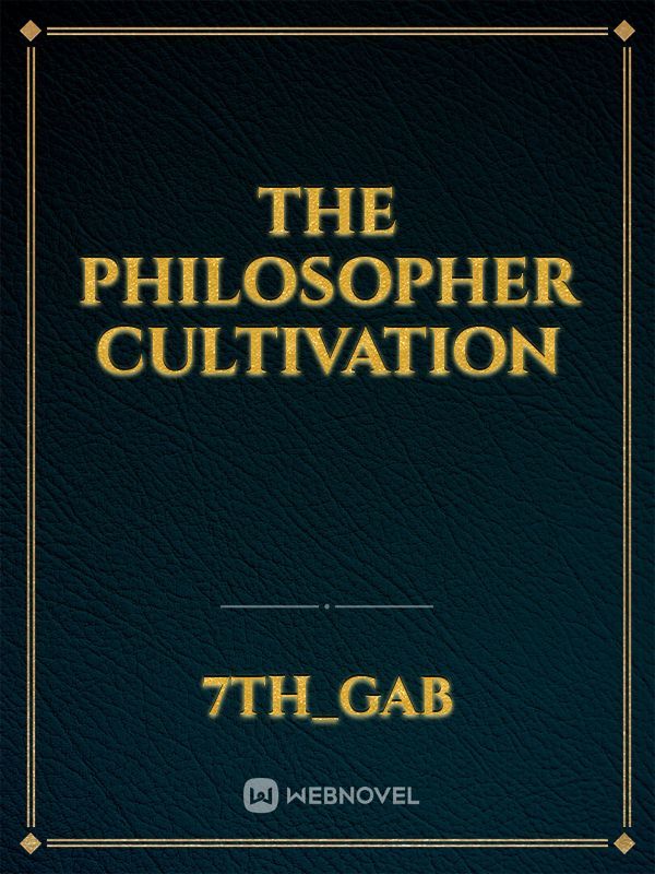The Philosopher Cultivation