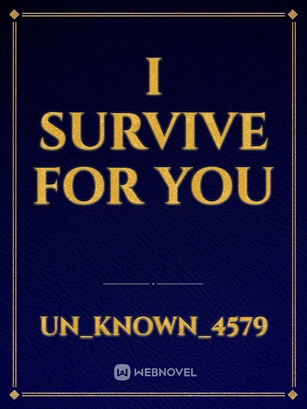 i survive for you