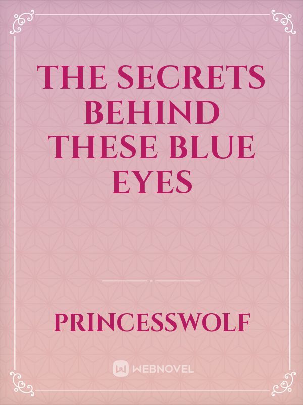 The secrets behind these blue eyes Book
