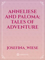 Anneliese and Paloma: Tales of Adventure Book
