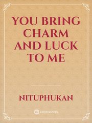 You Bring Charm and Luck to me Book