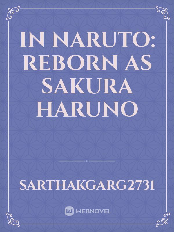 In Naruto: reborn as Sakura Haruno