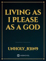 Living As I Please as A God Book