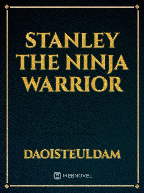 Stanley the Ninja Warrior
