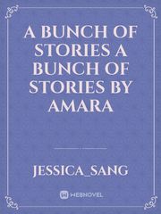 A bunch of stories 




a bunch of stories 

by Amara Book
