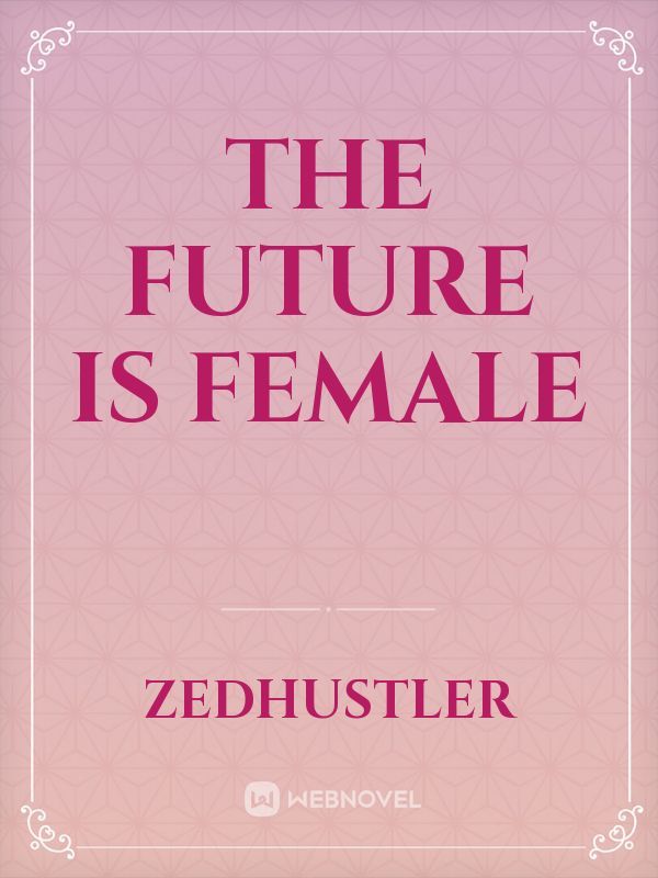 The future is female