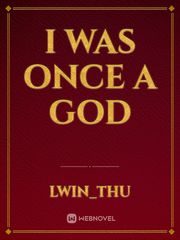 I was once a god Book