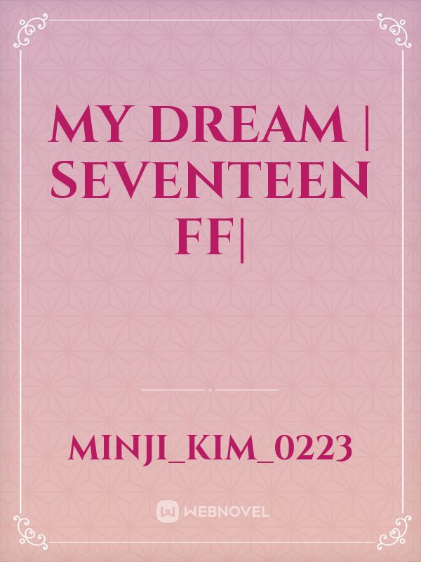 My Dream | SEVENTEEN FF| Book