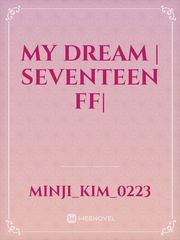 My Dream | SEVENTEEN FF| Book