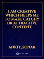 i am creative which helps me to make catchy or attractive content Book