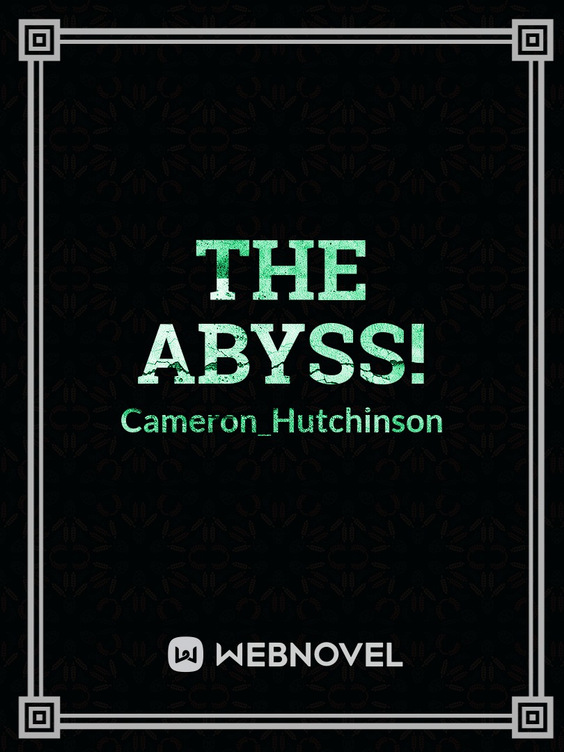 The Abyss!