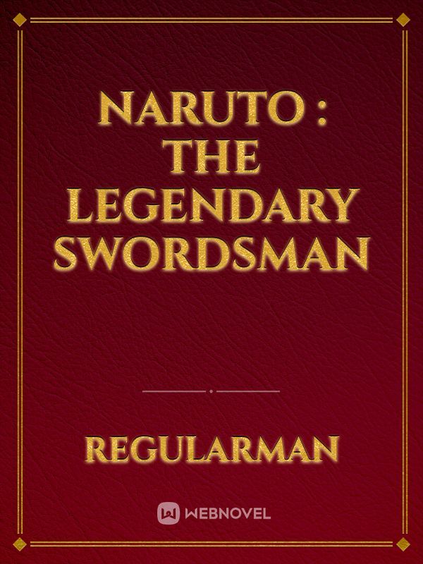 Naruto : The legendary swordsman