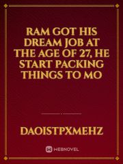 Ram got his dream job at the age of 27, He start  packing things to mo Book