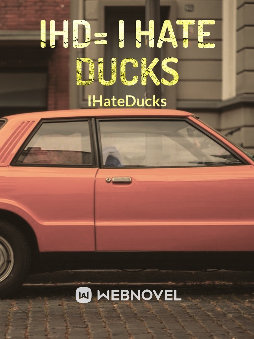 IHD = I Hate Ducks