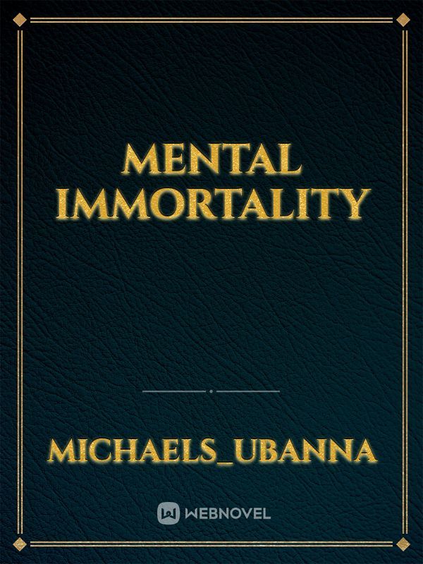 Mental immortality