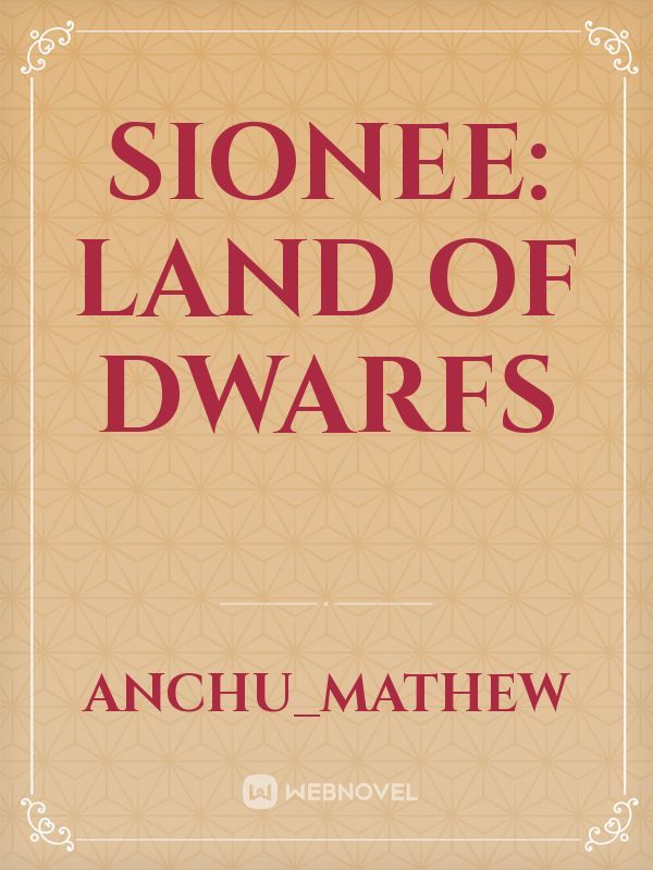 Sionee: Land of dwarfs