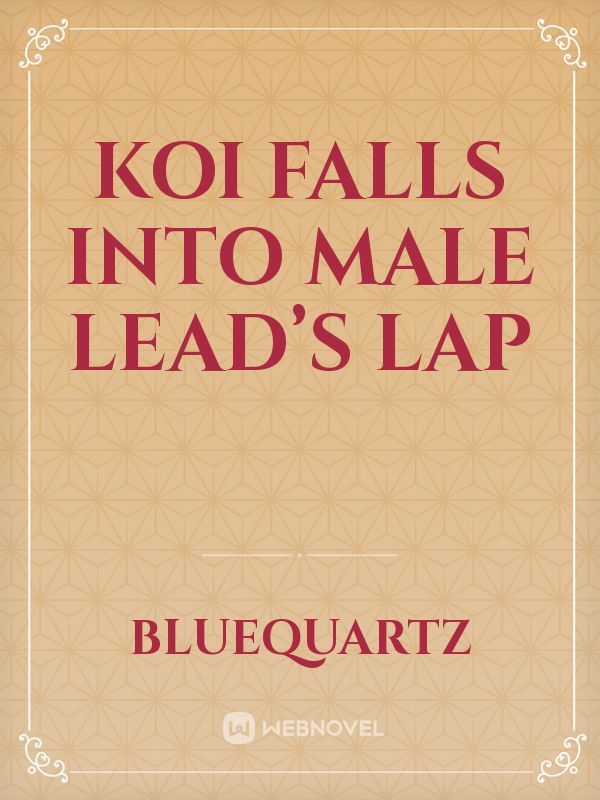 Koi Falls into Male Lead’s Lap Book