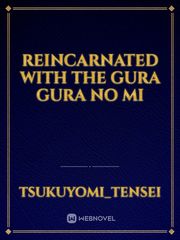 Reincarnated with the Gura Gura no mi Book