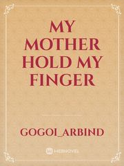 My Mother hold my finger Book