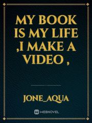 My book is my life ,I make a video , Book