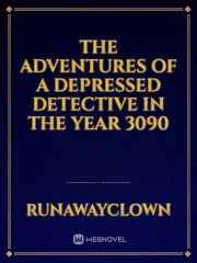 The adventures of a depressed detective in the year 3090 Book