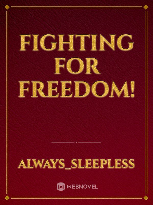 Fighting for freedom!