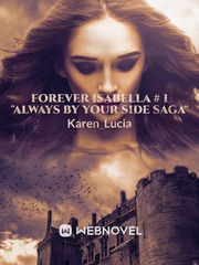 Forever Isabella # 1 "Always by your side Saga" Book